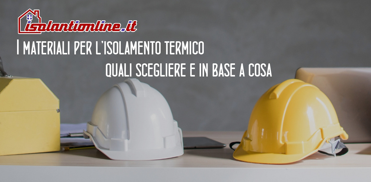 I materiali per l’isolamento termico: quali scegliere e in base a cosa